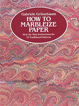 how to marbleize paper step by step instructions for 12 traditional patterns 1st edition gabriele grunebaum