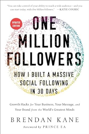 one million followers   how i built a massive social following in 30 days updated edition brendan kane