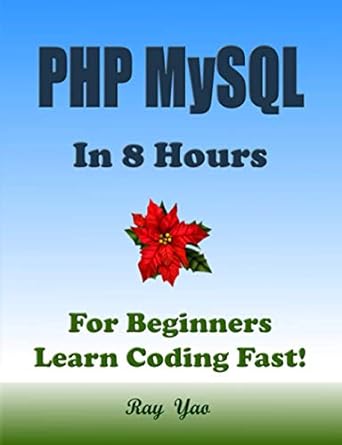 php mysql in 8 hours for beginners learn coding fast 1st edition ray yao ,dart r swift ,lua c perl