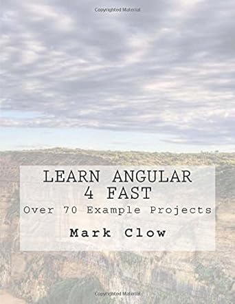 learn angular 4 fast over 70 example projects 1st edition mr marcus clow 1973794233, 978-1973794233