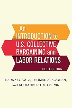 an introduction to u s collective bargaining and labor relations 5th edition harry c. katz, thomas a. kochan,