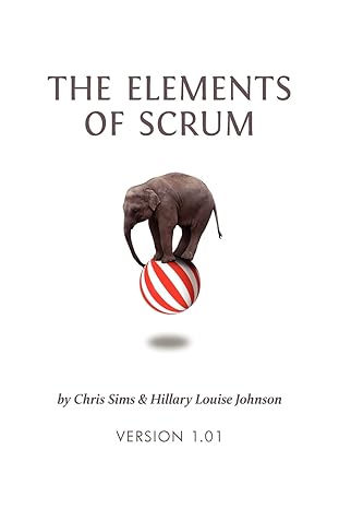 the elements of scrum 1st edition chris sims ,hillary louise johnson 0982866917, 978-0982866917