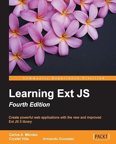 learning ext js fourth edition 1st edition carlos a mendez ,crysfel villa ,armando gonzalez 1784394386,