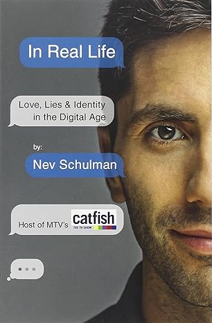 in real life love lies and identity in the digital age 1st edition nev schulman 1455584290, 978-1455584291