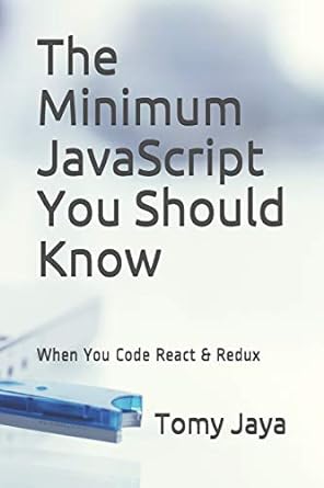 the minimum javascript you should know when you code react and redux 1st edition tomy jaya 1718043376,