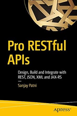 pro restful apis design build and integrate with rest json xml and jax rs 1st edition sanjay patni