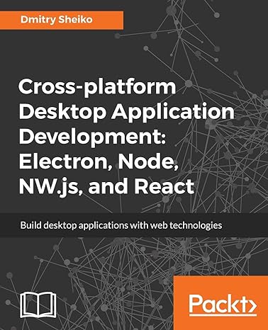 cross platform desktop application development electron node nw js and react build desktop applications with