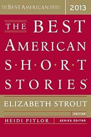 the best american short stories 2013 1st edition elizabeth strout ,heidi pitlor 0547554834, 978-0547554839