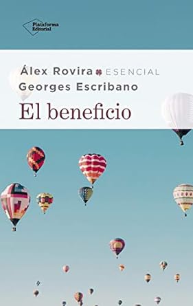 el beneficio 1st edition alex rovira ,georges escribano b07zfxz24n
