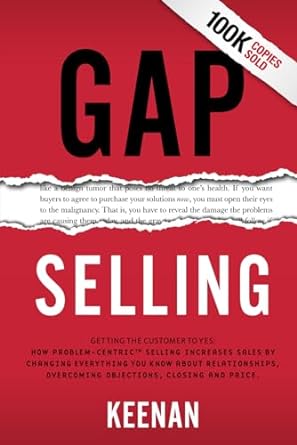 gap selling getting the customer to yes how problem centric selling increases sales by changing everything