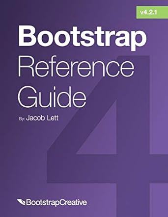 bootstrap reference guide bootstrap 4 and 3 cheat sheets collection 1st edition jacob lett 1732205833,