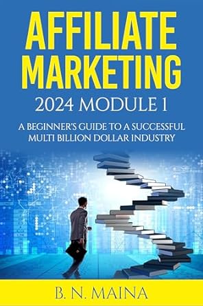 affiliate marketing 2024 module 1 1st edition b n maina b0csdgn3md