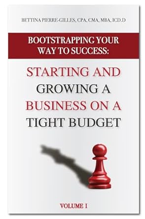 bootstrapping your way to success starting and growing a business on a tight budget 1st edition bettina