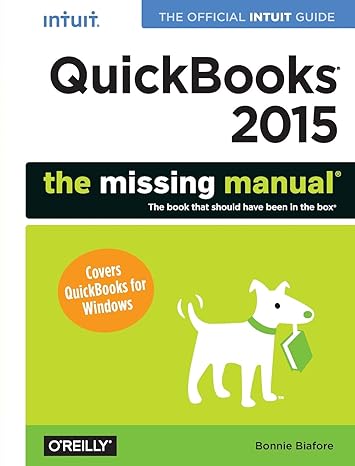 quickbooks 2015 the missing manual the official intuit guide to quickbooks 2015 1st edition bonnie biafore