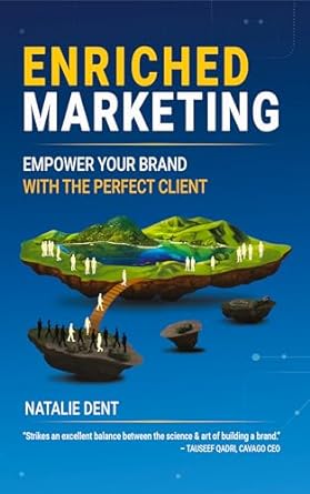 enriched marketing empower your brand with the perfect client 1st edition natalie dent ,harriet power