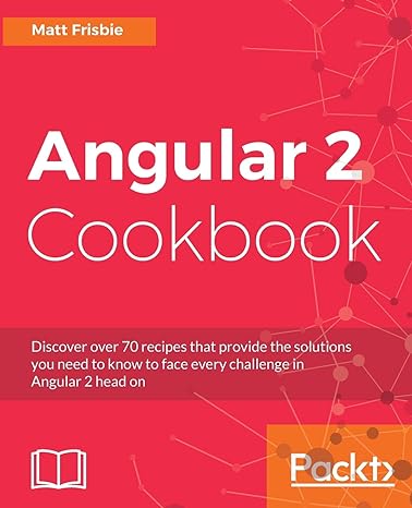 angular 2 cookbook discover over 70 recipes that provide the solutions you need to know to face every