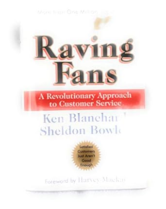 raving fans a revolutionary approach to customer service 1st edition ken blanchard ,sheldon bowles ,harvey