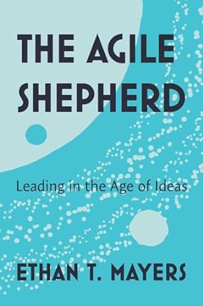 the agile shepherd 1st edition ethan t mayers b0cnn45frt, 979-8988360612