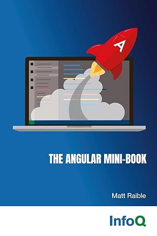 the angular mini book a practical guide to developing apps with angular and spring boot 1st edition matt
