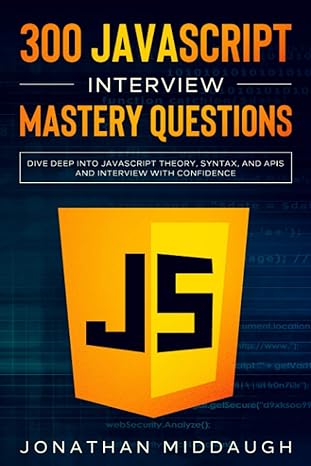 300 javascript interview mastery questions dive deep into javascript theory syntax and apis and interview