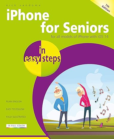 iphone for seniors in easy steps 7th edition nick vandome 1840789085, 978-1840789089