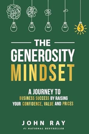 the generosity mindset a journey to business success by raising your confidence value and prices 1st edition