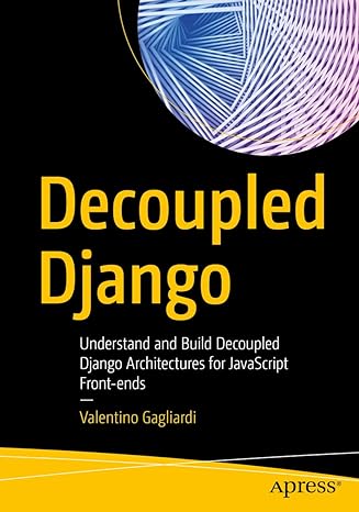 decoupled django 1st edition valentino gagliardi 1484271432, 978-1484271438