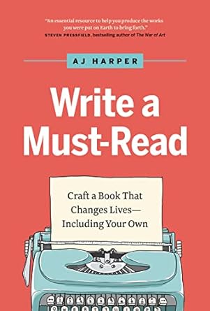 write a must read craft a book that changes lives including your own 1st edition aj harper 1989603696,