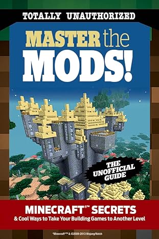 master the mods minecraft secrets and cool ways to take your building games to another level none edition