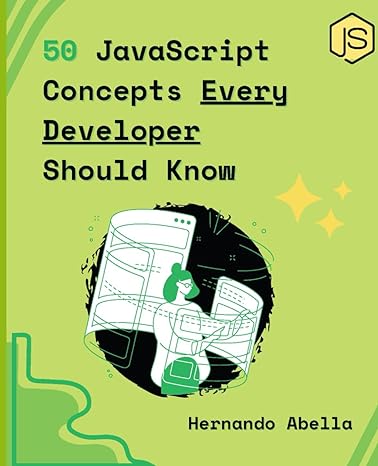 50 javascript concepts every developer should know the perfect guide every javascript developer needs to get