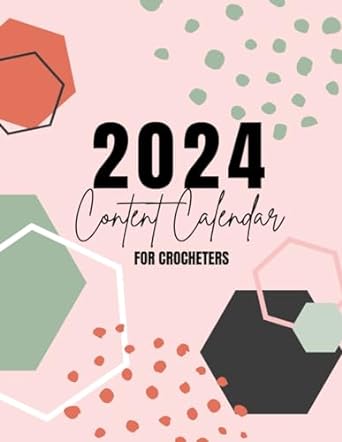 2024 content calendar for crochet business owners the best social media calendar and marketing tool for