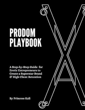 prodom playbook a step by step guide for erotic entrepreneurs to create a superstar brand and high client