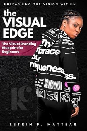 the visual edge the visual branding blueprint for beginners 1st edition letrin f mattear b0cpddpzs6,