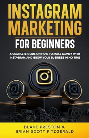 instagram marketing for beginners a complete guide on how to make money with instagram and grow your business