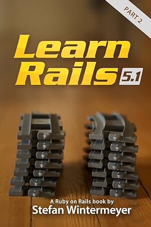 learn rails 5 1 1st edition stefan wintermeyer 1546496149, 978-1546496144