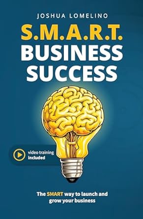 smart business success the smart way to launch and grow your business 1st edition joshua lomelino b0cn3zrwsh