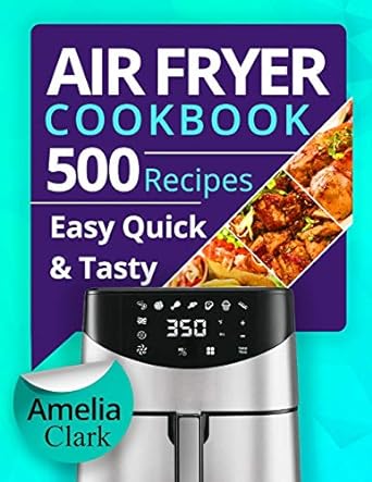 air fryer cookbook 500 everyday recipes for beginners and advanced users try easy and healthy air fryer