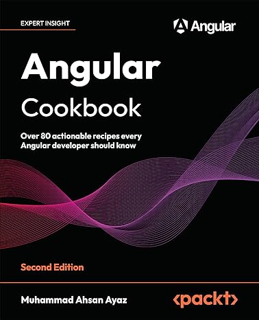 angular cookbook over 80 actionable recipes every angular developer should know 2nd edition muhammad ahsan