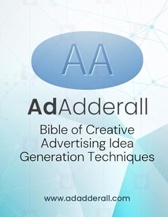 the adadderall bible of creative advertising idea generation techniques 80+ advertising concepting methods