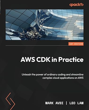 aws cdk in practice unleash the power of ordinary coding and streamline complex cloud applications on aws 1st