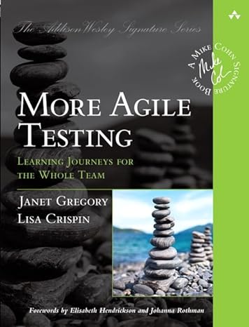 more agile testing learning journeys for the whole team 1st edition lisa crispin ,janet gregory 0321967054,