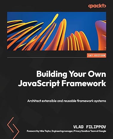 building your own javascript framework architect extensible and reusable framework systems 1st edition vlad