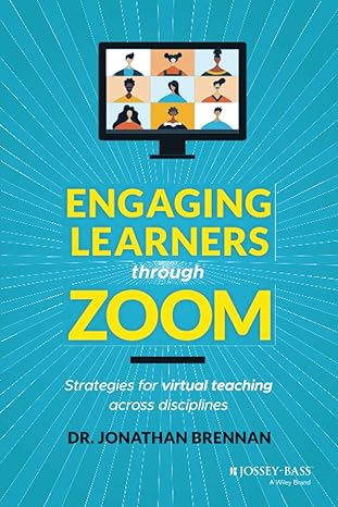 engaging learners through zoom strategies for virtual teaching across disciplines 1st edition jonathan