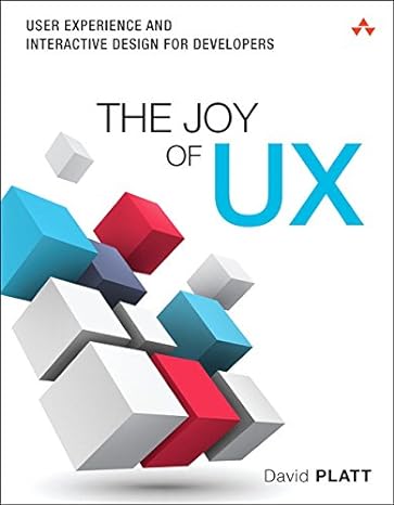 the joy of ux user experience and interactive design for developers 1st edition david platt platt 013427671x,