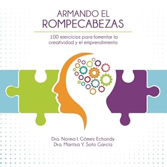 armando el rompecabezas 100 ejercicios para fomentar la creatividad y el emprendimiento 1st edition dra norma