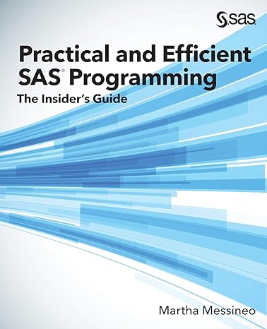 practical and efficient sas programming the insiders guide 1st edition martha messineo 163526023x,