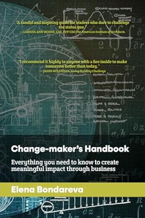 change makers handbook everything you need to know to create meaningful impact through business 1st edition