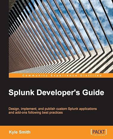 splunk developers guide 1st edition kyle smith 1785285297, 978-1785285295