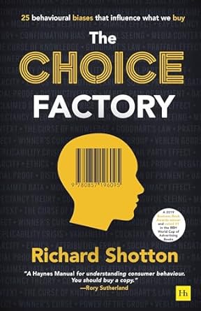 the choice factory 25 behavioural biases that influence what we buy 1st edition richard shotton 085719609x,