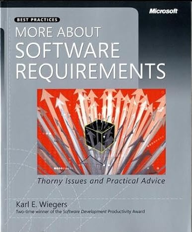 more about software requirements thorny issues and practical advice 1st edition karl wiegers 0735622671,